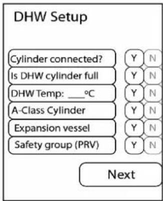 DHW Setup Cylinder connected? Is DHW cylinder full DHW Temp: __°C A-Class Cylinder Expansion vessel Safety group (PRV) Next