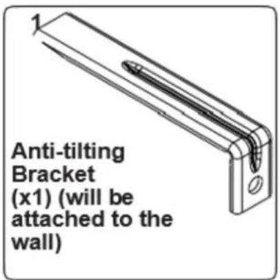 Anti-tilting Bracket (x1) (will be attached to the wall)