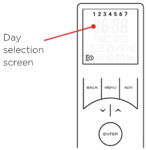 Day selection screen 1 2 3 4 5 6 7 EO BACK MENU ADV ENTER