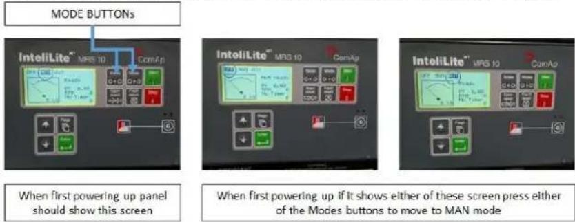 MODE BUTTONs InteliLite™ MP3 10 ComAp When first powering up panel should show this screen InteliLite™ MP3 10 ComAp When first powering up if it shows either of these screen press either of the Modes buttons to move to MAN mode