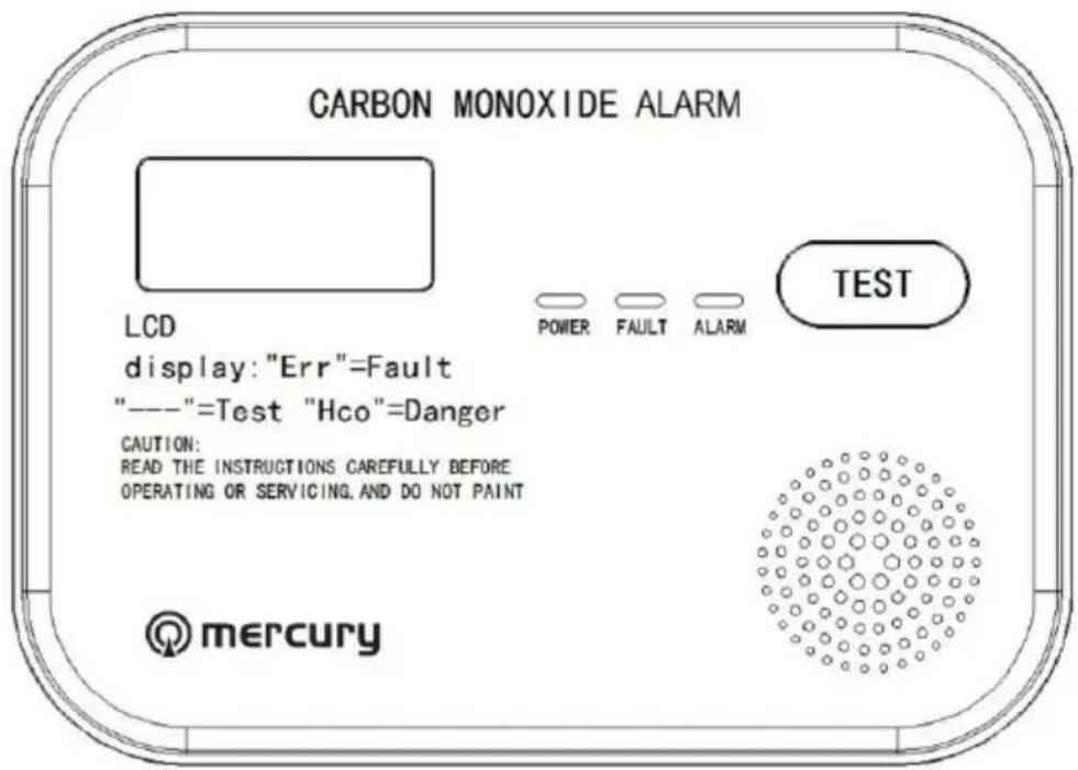 CARBON MONOXIDE ALARM LCD display: "Err" = Fault "—"=Test "Hco" = Danger CAUTION: READ THE INSTRUCTIONS CAREFULLY BEFORE OPERATING OR SERVICING AND DO NOT PAINT mercury POWER FAULT ALARM TEST