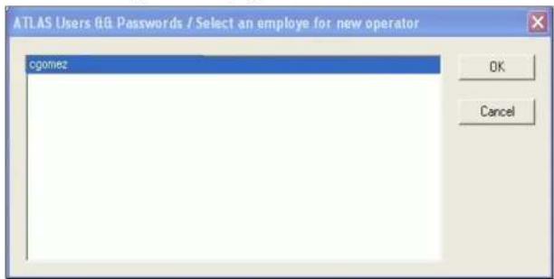 ATLAS Users 8G Passwords / Select an employe for new operator cgomez OK Cancel