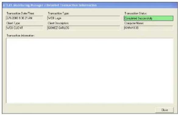 SQL Monitoring Manager / Defaulted Transaction Information Transaction Date/Time 2/1/2008 9:30:21 AM Client Type WEB CLIENT Transaction Type: WEB Login Client Description GOMEZ CARLOS Transaction Status: Completed Successfully Computer Name: JNNAV439 Transaction Information: Date