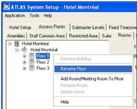 ATLAS System Setup - Hotel Montréal Application Tools Help Hotel Setup Access Points Submaster Levels Fixed Timezone Amenities Staff Common Area Restricted Area Suite Rooms Hotel Montréal Hotel Montréal Floor 1 Floor 2 Floor 3 Rename Building Rename Floor Add Room/Meeting Room To Floor Rename Room Delete Room Help