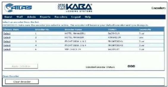 KARA LOGING SYSTEMS Encoders Gamel Staff Admin Reports Encoders Logout Help Select an encoder from the bus. ENROLL can make sure the encoder you collect or act as: this encoder will become your default encoder until you change it. Choose Item Name Encoder Name Version Editaway Select 1 HOTEL MANAGER TA250519 Dual Select 2 HOTEL MANAGER KINWGS29 Low Select 3 FRONT DESK & G 2 FRONTDES40 Dual Select 4 FRONT DESK & G 4 FRONTDES40 Dual Select 5 VIP CHECK IN SA250537 Dual Apple Options Selected Encoder Options OOO Clean Encoder Clean Encoder
