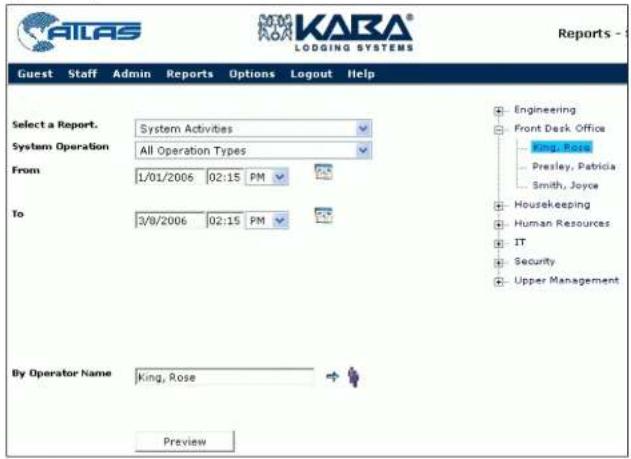 KARA® LODGING SYSTEMS Guest Staff Admin Reports Options Logout Help Select a Report. System Activities System Operation All Operation Types From 1/01/2006 02:15 PM To 3/8/2006 02:15 PM By Operator Name King, Rose Preview Engineering Front Desk Office King Rose Presley, Patricia Smith, Joyce Housekeeping Human Resources IT Security Upper Management