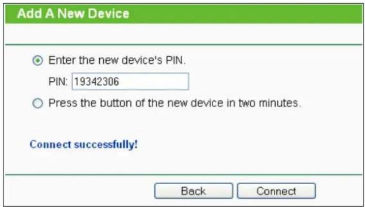 Add A New Device Enter the new device's PIN. PIN: 19342306 Press the button of the new device in two minutes. Connect successfully! Back Connect