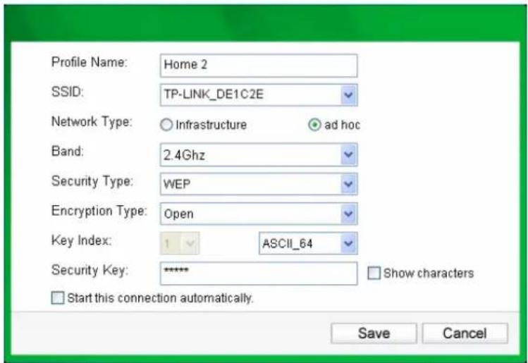 Profile Name: Home 2 SSID: TP-LINK_DE1C2E Network Type: ○ Infrastructure ● ad hoc Band: 2.4Ghz Security Type: WEP Encryption Type: Open Key Index: 1 ASCII_64 Security Key: ***** □ Start this connection automatically. Save Cancel