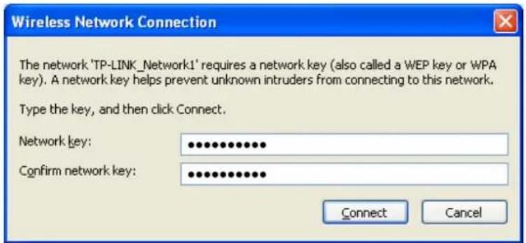 Wireless Network Connection The network 'TP-LINK_Network1' requires a network key (also called a WEP key or WPA key). A network key helps prevent unknown intruders from connecting to this network. Type the key, and then click Connect. Network key: ••••••••••••• Confirm network key: ••••••••••••• Connect Cancel