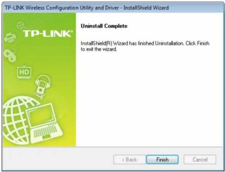 TP-LINK Wireless Configuration Utility and Driver - InstallShield Wizard Uninstall Complete InstallShield(R) Wizard has finished Uninstallation. Click Finish to exit the wizard. < Back Finish Cancel