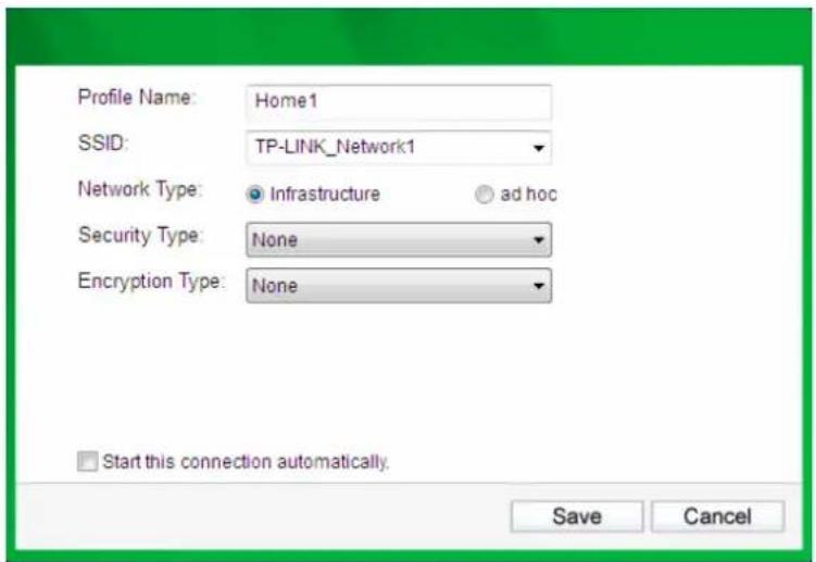 Profile Name: Home1 SSID: TP-LINK_Network1 Network Type: ● Infrastructure ○ ad hoc Security Type: None Encryption Type: None □ Start this connection automatically. Save Cancel