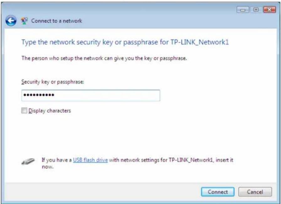 Connect to a network Type the network security key or passphrase for TP-LINK_Network1 The person who setup the network can give you the key or passphrase. Security key or passphrase: ****** Display characters If you have a USB flash drive with network settings for TP-LINK_Network1, insert it now. Connect Cancel
