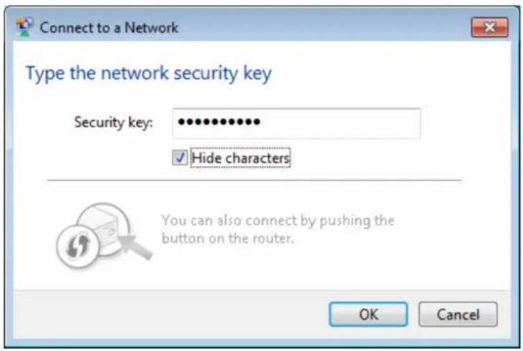 Connect to a Network Type the network security key Security key: •••••••••••• ✓ Hide characters You can also connect by pushing the button on the router. OK Cancel