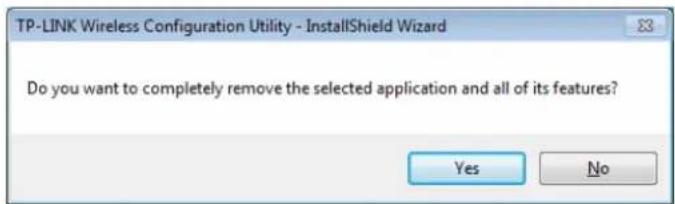 TP-LINK Wireless Configuration Utility - InstallShield Wizard Do you want to completely remove the selected application and all of its features? Yes No
