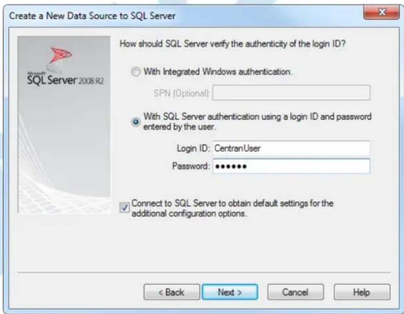 Create a New Data Source to SQL Server How should SQL Server verify the authenticity of the login ID? With Integrated Windows authentication. SPN (Optional): With SQL Server authentication using a login ID and password entered by the user. Login ID: CentranUser Password: ••••••• Connect to SQL Server to obtain default settings for the additional configuration options. < Back Next > Cancel Help