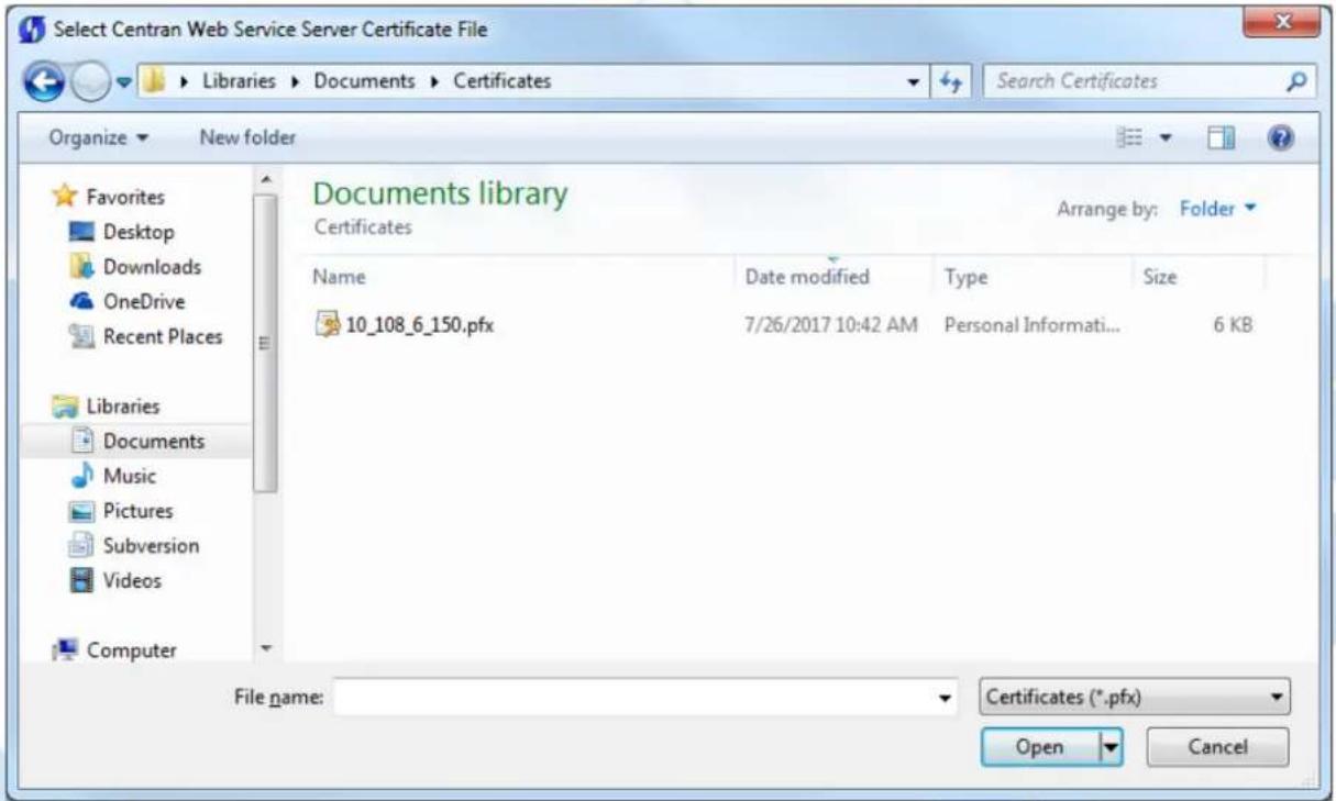 Select Centran Web Service Server Certificate File Libraries > Documents > Certificates Search Certificates Organize ▼ New folder Favorites Desktop Downloads OneDrive Recent Places Libraries Documents Music Pictures Subversion Videos Computer Documents library Certificates Name Date modified Type Size 10_108_6_150.pfx 7/26/2017 10:42 AM Personal Informati... 6 KB File name: Certificates (*.pfx) Open Cancel