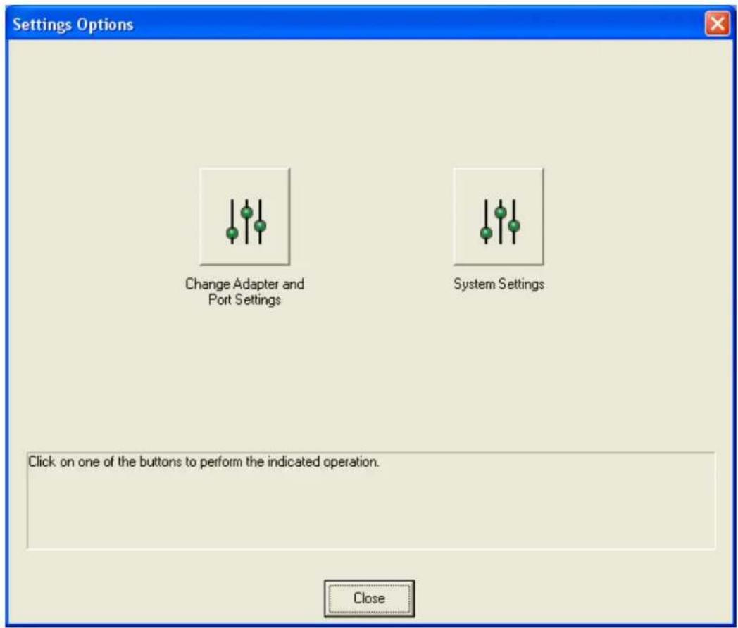 Settings Options Change Adapter and Port Settings System Settings Click on one of the buttons to perform the indicated operation. Close