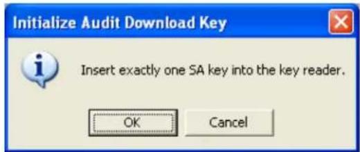 Initialize Audit Download Key Insert exactly one SA key into the key reader. OK Cancel