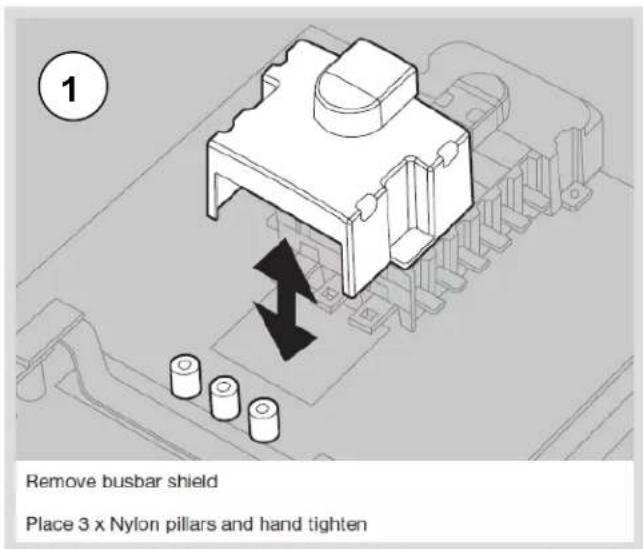 1 Remove busbar shield Place 3 x Nylon pillars and hand tighten