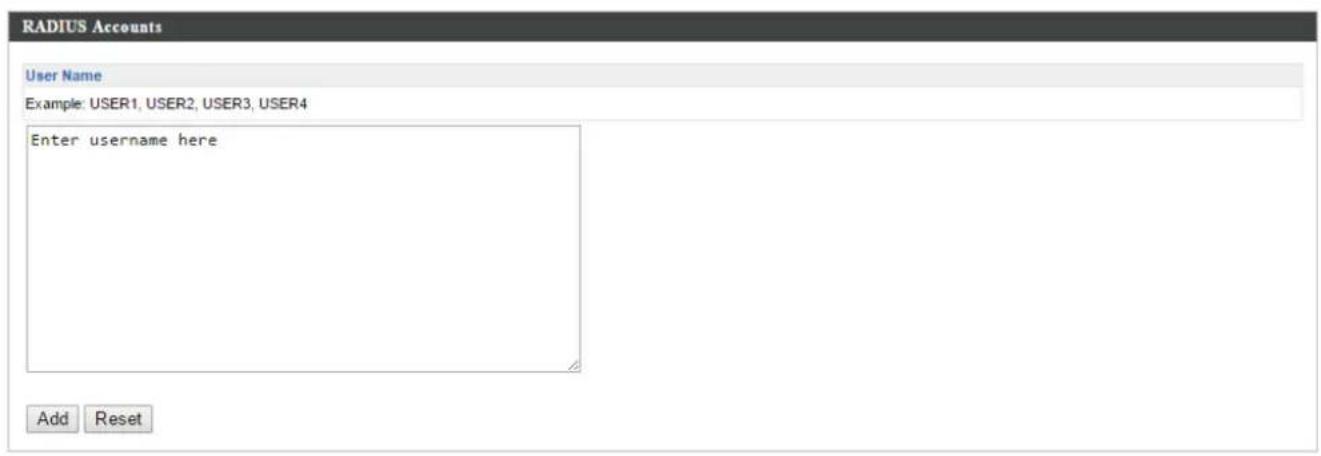 RADIUS Accounts User Name Example: USER1, USER2, USER3, USER4 Enter username here Add Reset