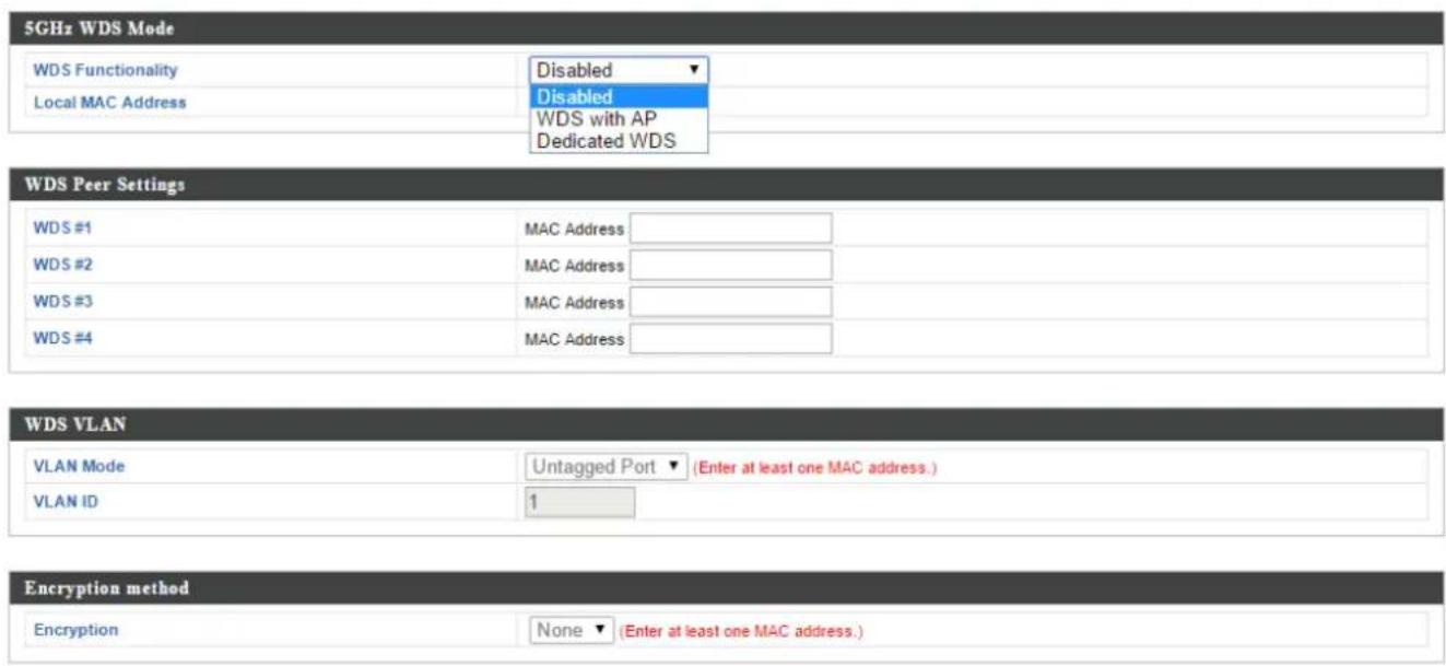 5GHz WDS Mode WDS Functionality Disabled Local MAC Address Disabled WDS with AP Dedicated WDS WDS Peer Settings WDS #1 MAC Address WDS #2 MAC Address WDS #3 MAC Address WDS #4 MAC Address WDS VLAN VLAN Mode Untagged Port ▼ (Enter at least one MAC address.) VLAN ID 1 Encryption method Encryption None ▼ (Enter at least one MAC address.)