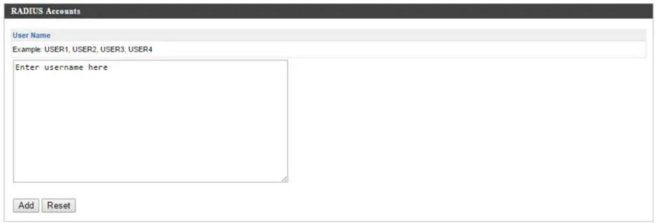 RADIUS Accounts User Name Example: USER1, USER2, USER3, USER4 Enter username here Add Reset