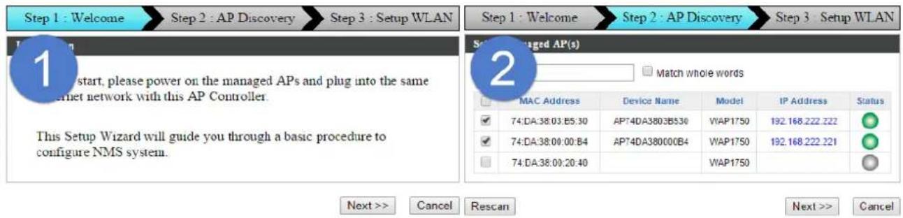 Step 1 : Welcome Step 2 : AP Discovery Step 3 : Setup WLAN Step 1 - Welcome Step 2 - AP Discovery Step 3 - Setup WLAN Step 1 - Welcome Step 2 - AP Discovery Step 3 - Setup WLAN Step 1 - Welcome Step 2 - AP Discovery Step 3 - Setup WLAN Step 1 - Welcome Step 2 - AP Discovery Step 3 - Setup WLAN Step 1 - Welcome Step 2 - AP Discovery Step 3 - Setup WLAN Step 1 - Welcome Step 2 - AP Discovery Step 3- Setup WLAN Step 1 - Welcome Step 2 - AP Discovery Step 3 - Setup WLAN Step 1 - Welcome Step 2 - AP Discovery Step 3 - Setup WLAN Step 1 - Welcome Step 2 - AP Discovery Step 3 - Setup WLAN Step 1 - Welcome Step 2 - AP Discovery Step 3 - Setup WLAN Step 1 - Welcome Step 2 - AP Discovery Step 3. Match whole words MAC Address Device Name Model IP Address Status 74:DA:38:03:B5:30 APT4DA3803B530 WAP1750 192.168.222.222 74:DA:38:00:00:B4 APT4DA380000B4 WAP1750 192.168.222.221 74:DA:38:09:20:40 WAP1750 Next >> Cancel Rescan Next >> Cancel