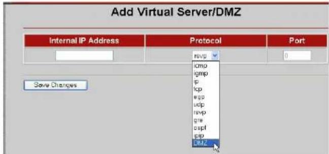 Add Virtual Server/DMZ Internal IP Address Protocol Port revp 0 Save Changes romp gmp ip tcp wgp udp revp gre cspf pip DMZ