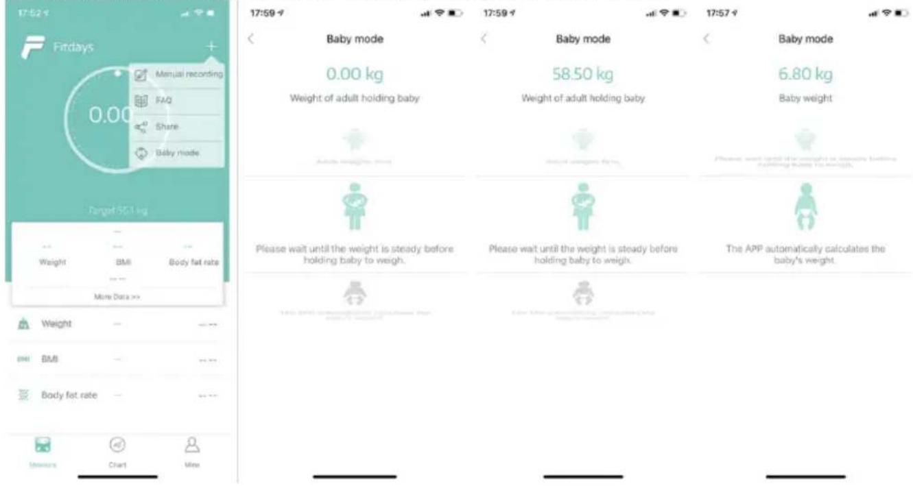 17:52 Firdays Manual recording FAQ Share Baby mode Target 551 kg Weight BMI Body fat rate More Data >> Weight BMI Body fat rate 17:59 Baby mode 0.00 kg Weight of adult holding baby 58.50 kg Weight of adult holding baby 6.80 kg Baby weight Please wait until the weight is steady before holding baby to weigh. Please wait until the weight is steady before holding baby to weigh. The APP automatically calculates the baby's weight.