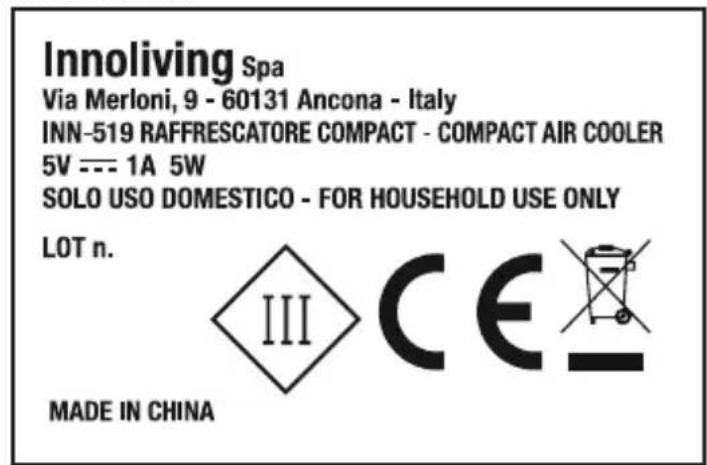 Innoliving Spa Via Merloni, 9 - 60131 Ancona - Italy INN-519 RAFFRESCATORE COMPACT - COMPACT AIR COOLER 5V --- 1A 5W SOLO USO DOMESTICO - FOR HOUSEHOLD USE ONLY LOT n. III CE MADE IN CHINA