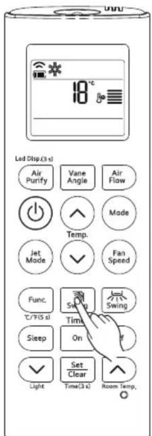 18°C Led Disp.(3 s) Air Purify Vane Angle Air Flow Temp. Mode Jet Mode ✓ Fan Speed Func. SWing ✓ Swing T/C/FIS sl Time Sleep On If ✓ Set Clear Light Time(3 s) Room Temp. ○