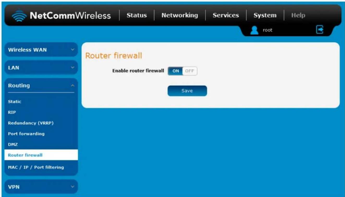 NetCommWireless | Status | Networking | Services | System | Help Wireless WAN LAN Routing Static RIP Redundancy (VRRP) Port forwarding DMZ Router firewall MAC / IP / Port filtering VPN Router firewall Enable router firewall ON OFF Save
