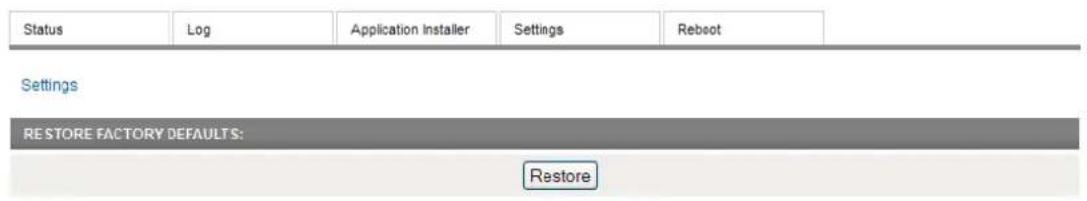 Status Log Application Installer Settings Reboot Settings RESTORE FACTORY DEFAULTS: Restore