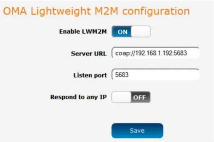 OMA Lightweight M2M configuration Enable LWM2M ON Server URL coap://192.168.1.192:5683 Listen port 5683 Respond to any IP OFF Save