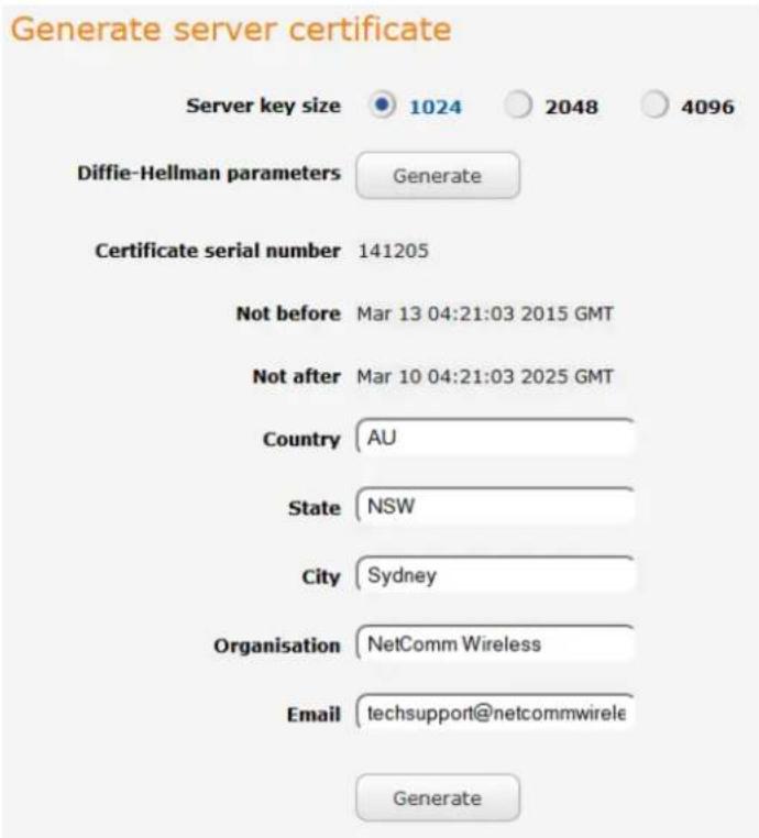 Generate server certificate Server key size 1024 2048 4096 Diffie-Hellman parameters Generate Certificate serial number 141205 Not before Mar 13 04:21:03 2015 GMT Not after Mar 10 04:21:03 2025 GMT Country AU State NSW City Sydney Organisation NetComm Wireless Email techsupport@netcommwirele Generate