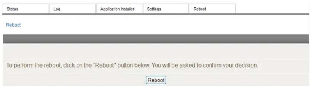 Status Log Application Installer Settings Reboot Reboot To perform the reboot, click on the "Reboot" button below. You will be asked to confirm your decision. Reboot