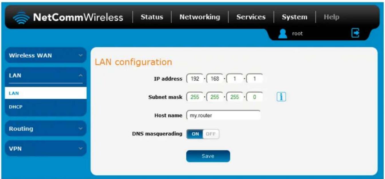 NetCommWireless | Status | Networking | Services | System | Help Wireless WAN LAN LAN DHCP Routing VPN LAN configuration IP address 192 · 168 · 1 · 1 Subnet mask 255 · 255 · 255 · 0 Host name my.router DNS masquerading ON OFF Save