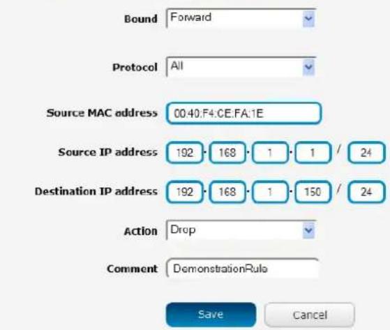 Bound Forward Protocol All Source MAC address 00:40:F4:CE:FA:1E Source IP address 192 · 168 · 1 · 1 / 24 Destination IP address 192 · 168 · 1 · 150 / 24 Action Drop Comment DemonstrationRule Save Cancel