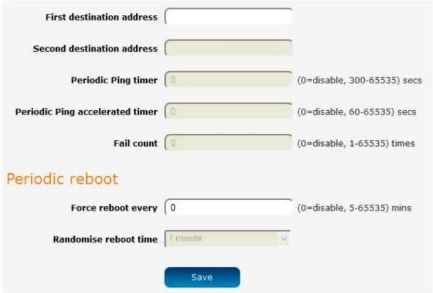 First destination address Second destination address Periodic Ping timer 0 (0=disable, 300-65535) secs Periodic Ping accelerated timer 0 (0=disable, 60-65535) secs Fail count 0 (0=disable, 1-65535) times Periodic reboot Force reboot every 0 (0=disable, 5-65535) mins Randomise reboot time 1 minute Save