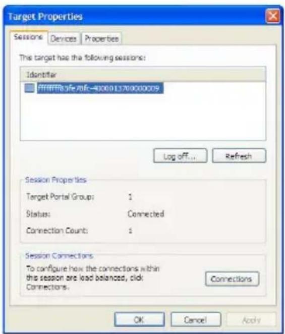 Target Properties Sessions Devices Properties The target has the following sessions: Identifier ■ PFFFFB0fe.20fc-40000 L370000009 Log off... Refresh Session Properties Target Portal Group: 1 Status: Connected Connection Count: 1 Session Connections To configure how the connections within this session are load balanced, click Connections. Connections OK Cancel Apply