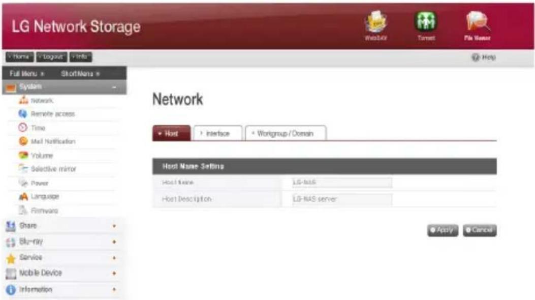 LG Network Storage Home Login Info Full Menu ShortName System Network Remote access Time Mail Notification Volume Selective mirror Power Language Firmware Share Blu-ray Service Mobile Device Information Network Host Interface Workgroup / Domain Host Name Settings Host Name: LG-NAS Host Description: LG-NAS server Apply Cancel