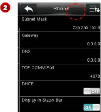 Ethernet Subnet Mask 255.255.255.0 Gateway 0.0.0.0 DNS 0.0.0.0 TCP COMMPort 4370 DHCP OFF Display In Status Bar ON