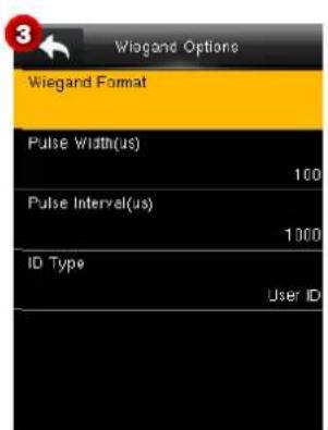 Wiegand Options Wiegand Format Pulse Width(us) 100 Pulse Interval(us) 1000 ID Type User ID