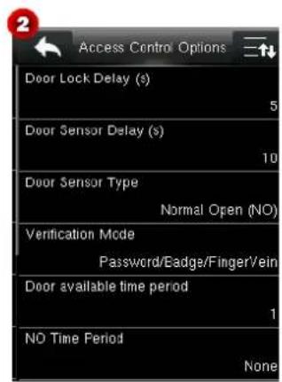 Access Control Options Door Lock Delay (s) 5 Door Sensor Delay (s) 10 Door Sensor Type Normal Open (NO) Verification Mode Password/Badge/Finger/ein Door available time period 1 NO Time Period None
