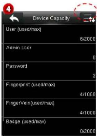 Device Capacity User (used/max) 6/2000 Admin User 0 Password 3 Fingerprint (used/max) 4/1000 FingerVein(used/max) 4/1000 Badge (used/max) 0/2000
