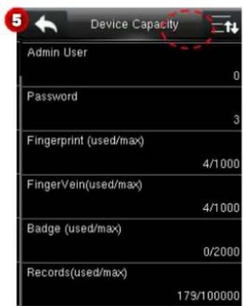 Device Capacity Admin User 0 Password 3 Fingerprint (used/max) 4/1000 FingerVein(used/max) 4/1000 Badge (used/max) 0/2000 Records(used/max) 179/100000