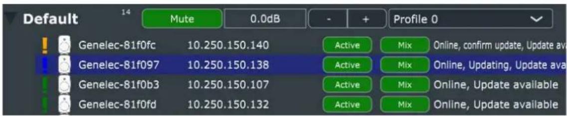 Default 14 Mute 0.0dB - + Profile 0 Genelec-81f0fc 10.250.150.140 Active Mix Online, confirm update, Update av Genelec-81f097 10.250.150.138 Active Mix Online, Updating, Update av Genelec-81f0b3 10.250.150.107 Active Mix Online, Update available Genelec-81f0fd 10.250.150.132 Active Mix Online, Update available