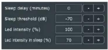 Sleep delay (minutes) 0 • + Sleep threshold (dB) -70 • + Led intensity (%) 100 • + Led intensity in sleep (%) 70 • +