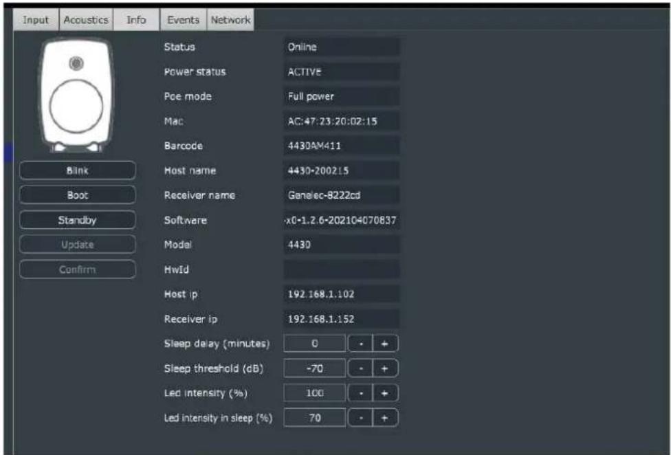 Input Acoustics Info Events Network Status Online Power status ACTIVE Pce mode Full power Mac AC:47:23:20:02:15 Barcode 4430AM411 Host name 4430-200215 Receiver name Genelec-8222cd Software x0-1.2.6-202104070837 Modal 4430 HwId Host ip 192.168.1.102 Receiver ip 192.168.1.152 Sleep delay (minutes) 0 + Sleep threshold (dB) -70 + Led intensity (%) 100 + Led intensity in sleep (%) 70 +