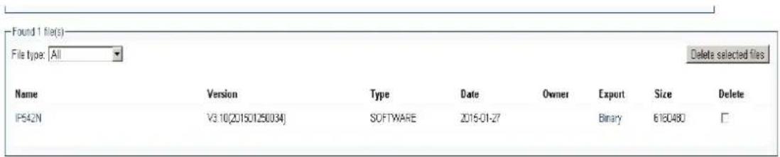 Found 1 file(s) File type: All Delete selected files Name Version Type Date Owner Export Size Delete IP542N V3.10(201501250034) SOFTWARE 2015-01-27 Binary 6180480 □